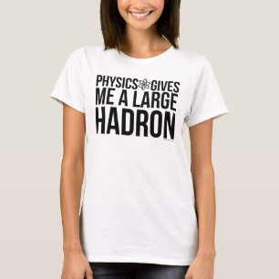 T-shirt La Physique Me Donne Un Grand Hadron