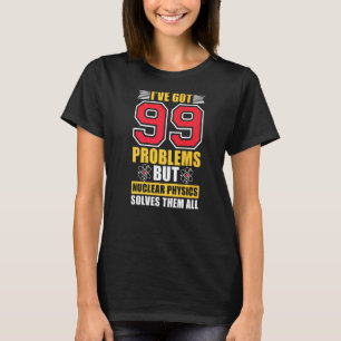 T-shirt La physique nucléaire leur résout toute la science