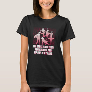 T-shirt La piste de danse est mon terrain de jeu et le hip
