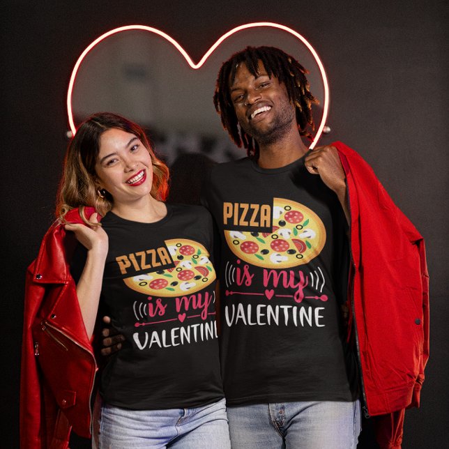 T-shirt La Pizza Est Ma Saint Valentin Funny Party Unisex (Pizza Is My Valentine Funny Party Unisex T-Shirt)
