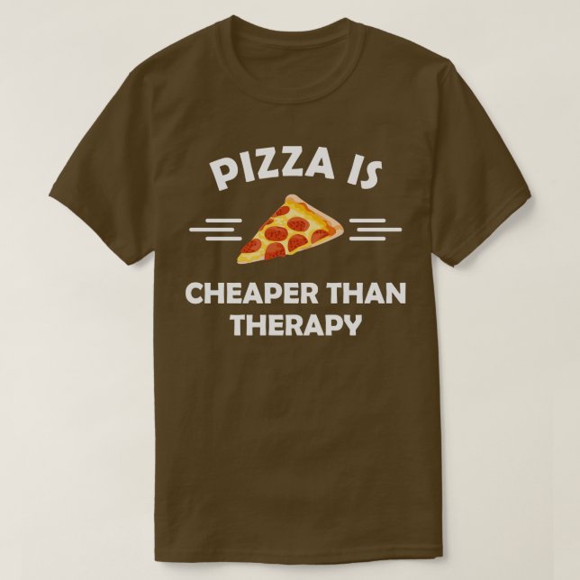 T-shirt La pizza est moins chère que la thérapie (Design devant)