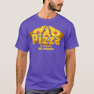 T-shirt La Pizza Est Toujours La Réponse Alimentation Foie