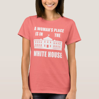 T-SHIRT "LA PLACE D'UNE FEMME EST DANS LA MAISON BLANCHE"