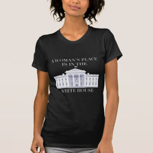 T-shirt La place d'une femme est dans la Maison Blanche