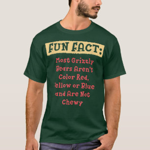 T-shirt La plupart des ours grizzlis ne sont pas Chewy Fun
