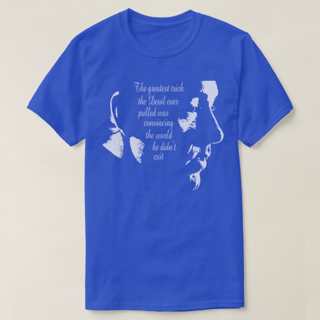 T-shirt La plus grande astuce que le diable ait jamais tir (Design devant)