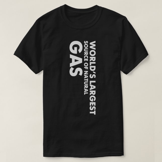 T-shirt La plus grande source de gaz naturel dans le monde (Design devant)