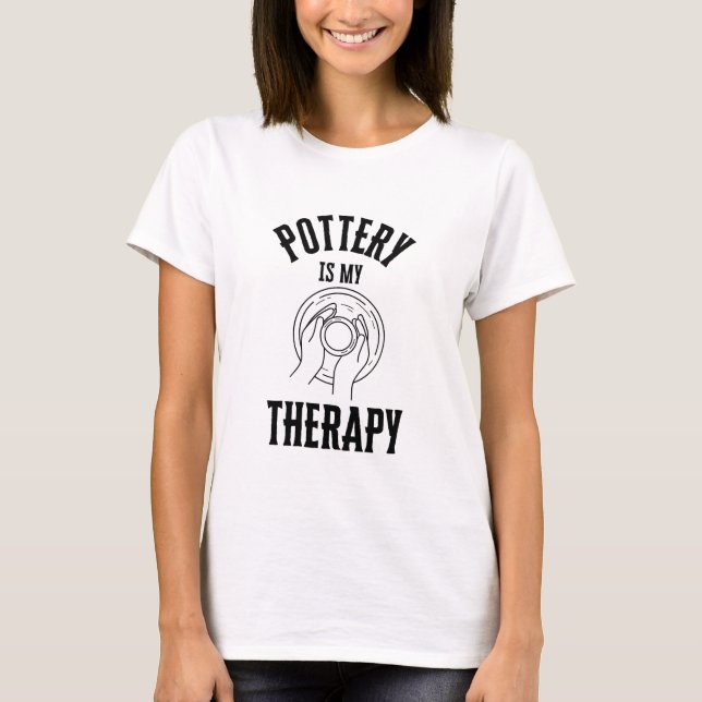 T-shirt La poterie est ma thérapie Ceramiste Ceramiciste (Devant)