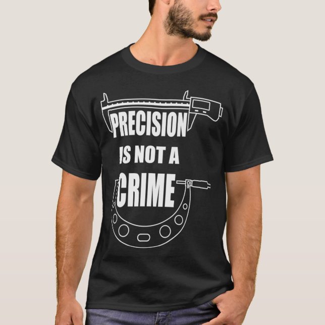 T-shirt LA PRÉCISION N'EST PAS UN CRIME CNC MACHINIST Prem (Devant)