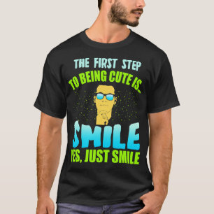 T-shirt La Première Étape Pour Être Mignonne Est Smile Oui