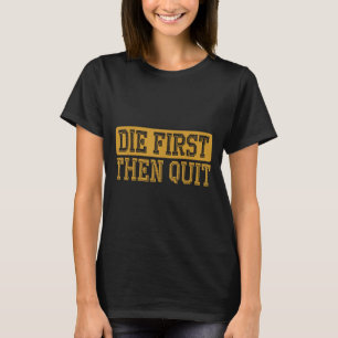 T-shirt La Première Then Quit Funny Saying