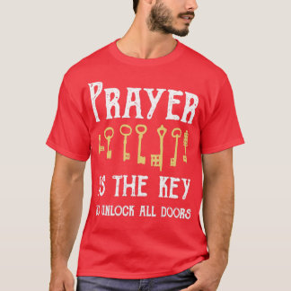 T-shirt La Prière Est La Clé Pour Déverrouiller Toutes Les