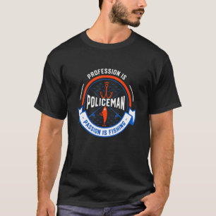 T-shirt La profession est policier la passion est la pêche
