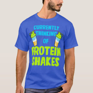 T-shirt La Protéine Shakes Pense Actuellement À La Protein
