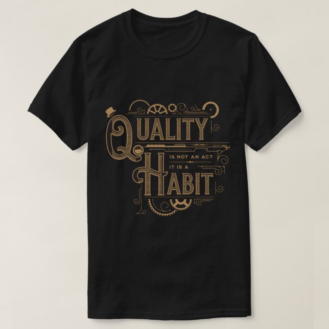 T-shirt La qualité n'est pas une loi c'est une habitude (1 (Design devant)