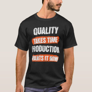 T-shirt La qualité prend du temps, la production le veut m