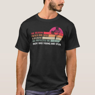 T-shirt La raison pour laquelle je suis vieux et sage est