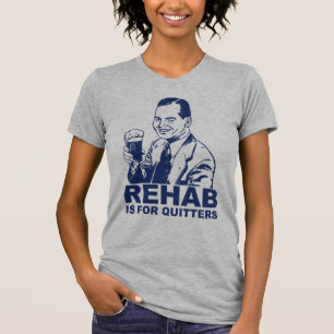T-shirt La réadaptation est pour des renonceurs