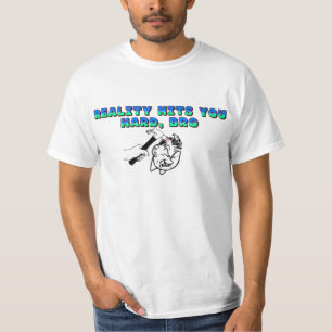 T-shirt La réalité vous frappe durement