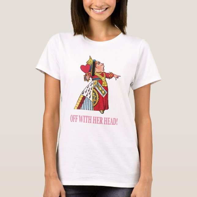 T-shirt La Reine Des Coeurs Crie : "Éteins-La La Tête !" (Devant)