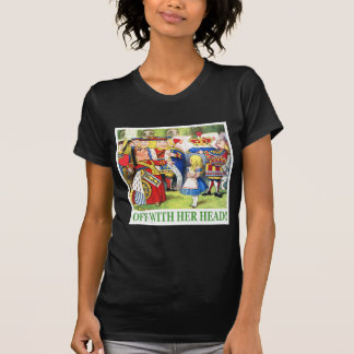 T-SHIRT LA REINE DES COEURS DIT : "ÉTEINS-LA LA TÊTE !"