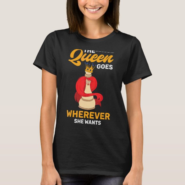 T-shirt La Reine Va Où Elle Veut Jouer Aux Échecs Ch (Devant)
