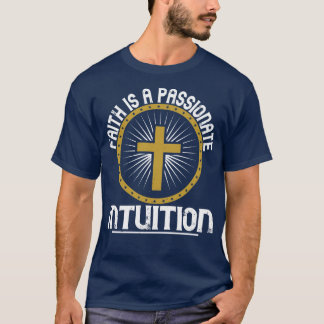 T-shirt La Religion La Foi Est Une Intuition Passionnée