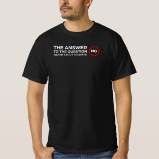 T-shirt La réponse est Non - Drôle Sarcastique
