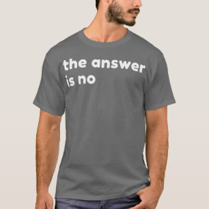 T-shirt La Réponse N'Est Pas Drôle Sarcastique NSFW Rude I
