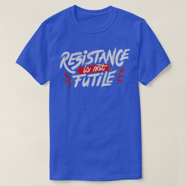 T-shirt La Résistance N'Est Pas Futile (Design devant)