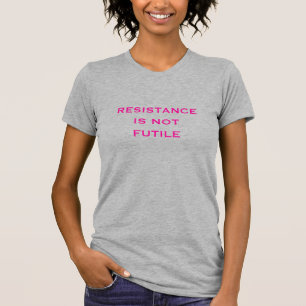 T-shirt La résistance n'est pas futile