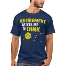 "La retraite me conduit à boire" Pickleball Shirt