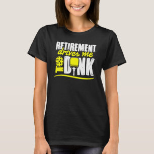 T-shirt La retraite me pousse à jouer au pickleball