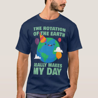 T-shirt La Rotation De La Terre Fait Vraiment De Ma Scienc