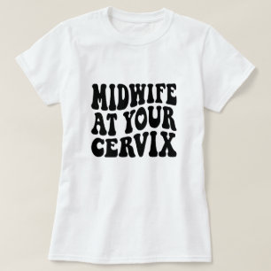 T-shirt La sage-femme à votre Cervix   Drôle cadeau du tra