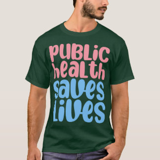 T-shirt la santé publique sauve des vies 13
