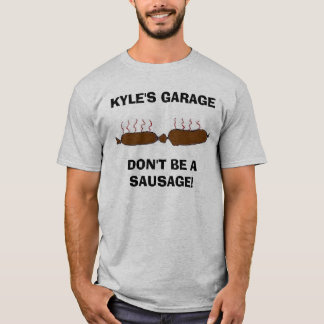T-shirt la saucisse, le GARAGEDON'T de KYLE SOIT UNE