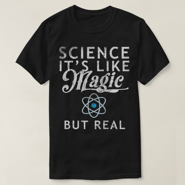 T-shirt La science, c'est comme la magie mais les vrais sc (Design devant)