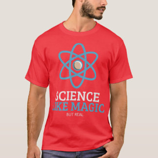 T-shirt La science comme la magie mais la vraie science Hu