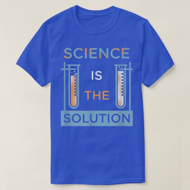 T-shirt La Science Est La Solution, Le Problème Aussi La S (Design devant)