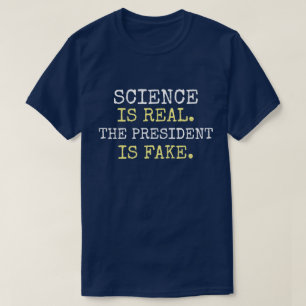 T-shirt "La Science Est Réelle. Le Président Est Faux." Ma
