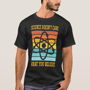 T-shirt La science ne se soucie pas de ce que vous croyez