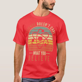 T-shirt La science ne se soucie pas de ce que vous croyez
