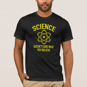 T-SHIRT LA SCIENCE NE S'INQUIÈTE PAS CE QUE VOUS CROYEZ