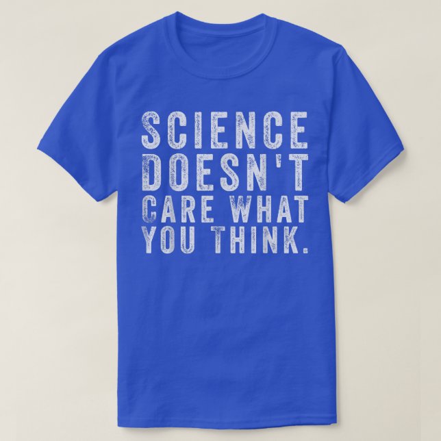 T-shirt La science ne tient pas compte de ce que vous pens (Design devant)