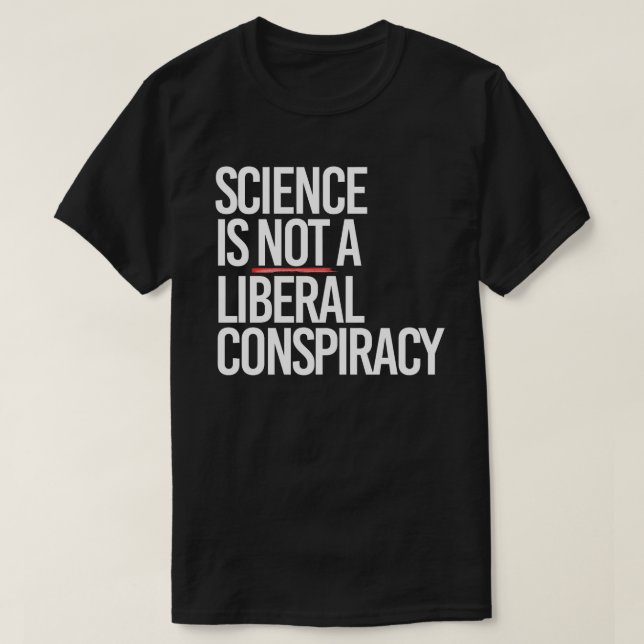 T-SHIRT LA SCIENCE N'EST PAS UNE CONSPIRATION LIBÉRALE (Design devant)