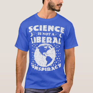 T-shirt La Science N'Est Pas Une Conspiration Libérale - L