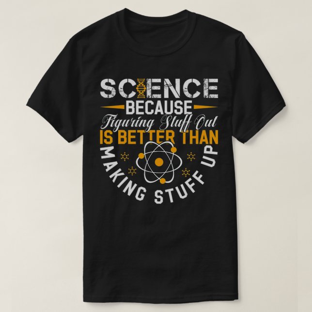 T-shirt La Science Parce Que Comprendre Est Mieux Que Fair (Design devant)