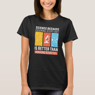 T-shirt La Science Parce Que Comprendre Est Mieux Que Fair