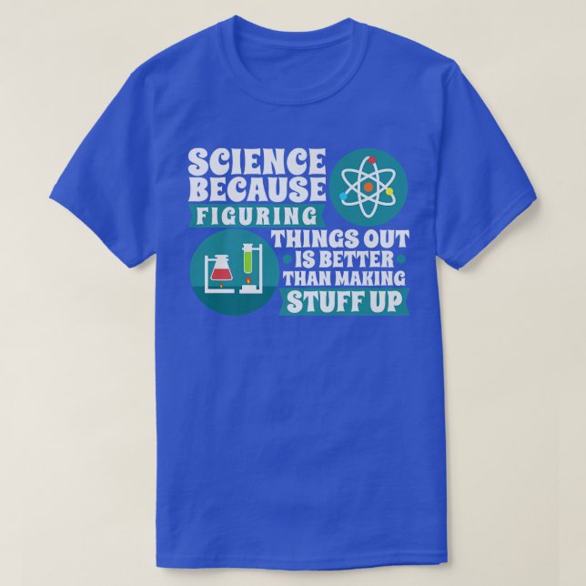 T-shirt La science parce que trouver les choses est mieux  (Design devant)